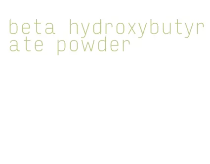 beta hydroxybutyrate powder