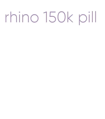 rhino 150k pill