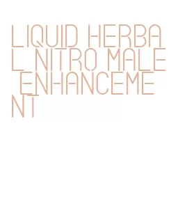 liquid herbal nitro male enhancement