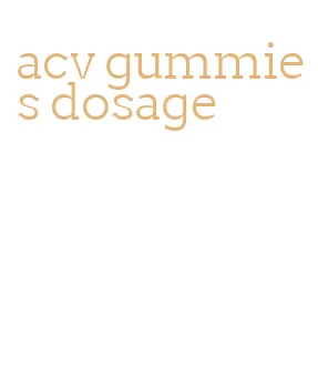 acv gummies dosage