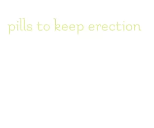 pills to keep erection