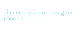 slim candy keto + acv gummies ss