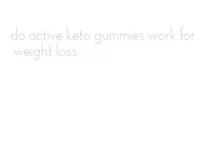 do active keto gummies work for weight loss