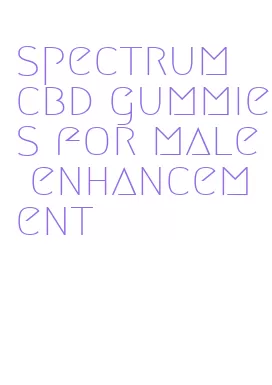 spectrum cbd gummies for male enhancement