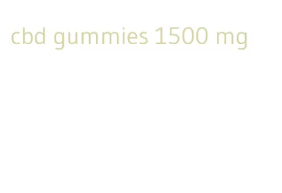 cbd gummies 1500 mg