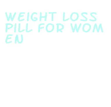 weight loss pill for women