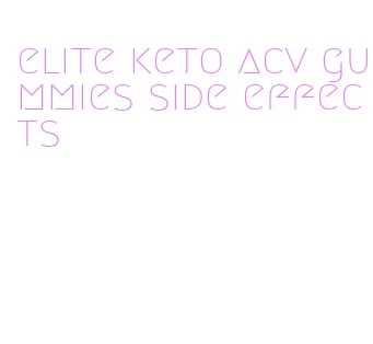 elite keto acv gummies side effects