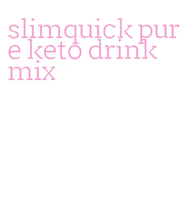 slimquick pure keto drink mix