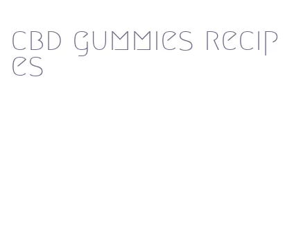 cbd gummies recipes