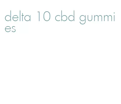 delta 10 cbd gummies