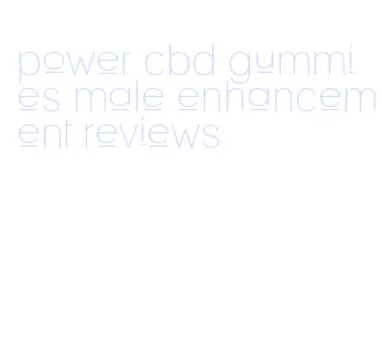 power cbd gummies male enhancement reviews