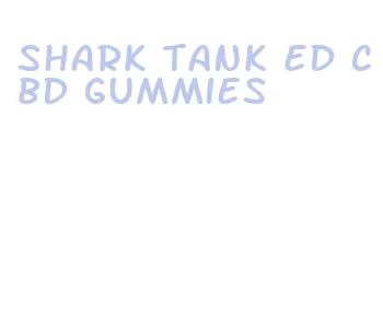 shark tank ed cbd gummies