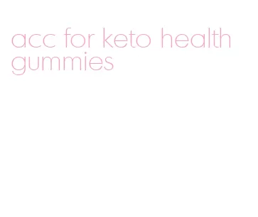 acc for keto health gummies