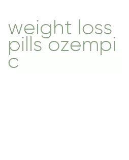 weight loss pills ozempic