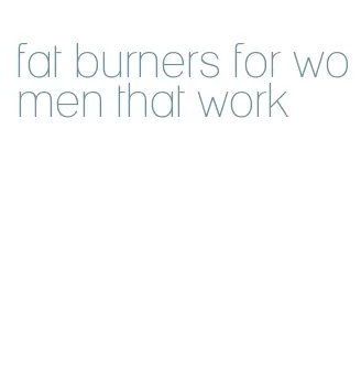 fat burners for women that work