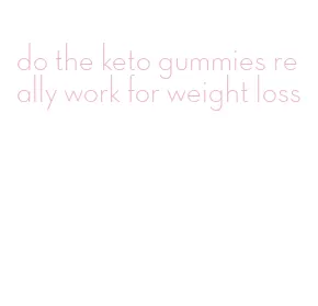 do the keto gummies really work for weight loss