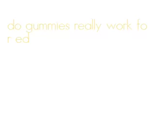 do gummies really work for ed