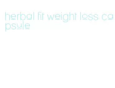 herbal fit weight loss capsule