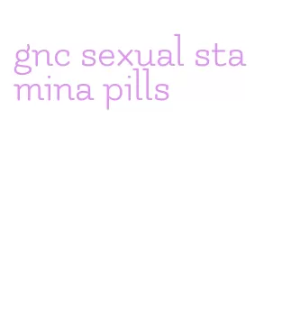 gnc sexual stamina pills