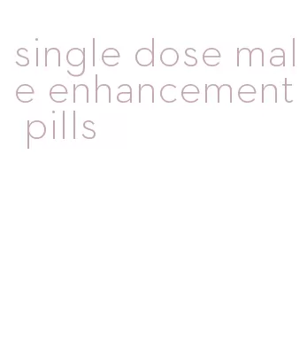 single dose male enhancement pills