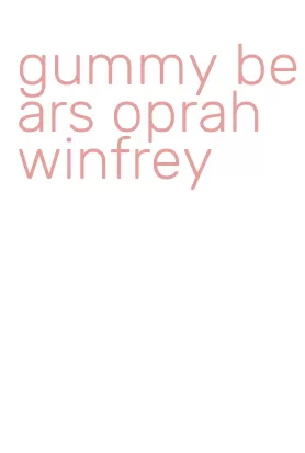 gummy bears oprah winfrey