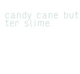 candy cane butter slime