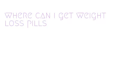 where can i get weight loss pills