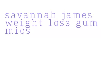 savannah james weight loss gummies