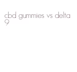 cbd gummies vs delta 9