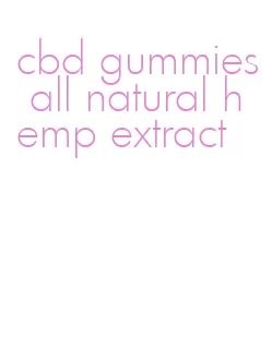 cbd gummies all natural hemp extract