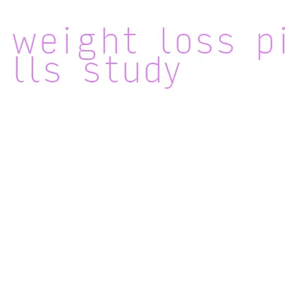 weight loss pills study