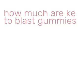 how much are keto blast gummies