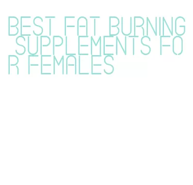 best fat burning supplements for females