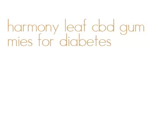 harmony leaf cbd gummies for diabetes