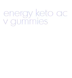 energy keto acv gummies