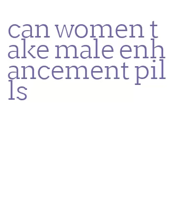 can women take male enhancement pills