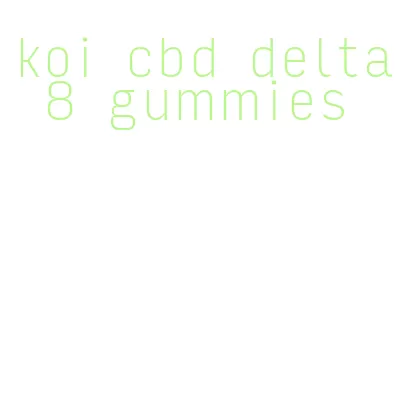 koi cbd delta 8 gummies