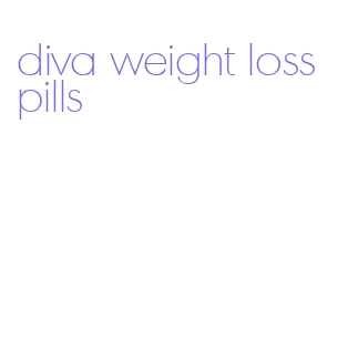 diva weight loss pills