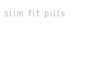 slim fit pills