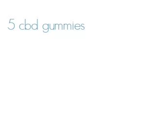 5 cbd gummies