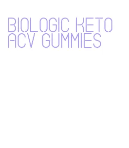 biologic keto acv gummies