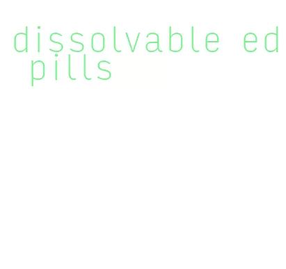 dissolvable ed pills