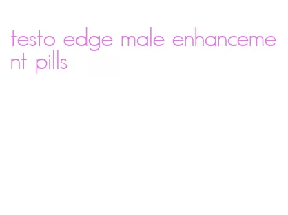 testo edge male enhancement pills