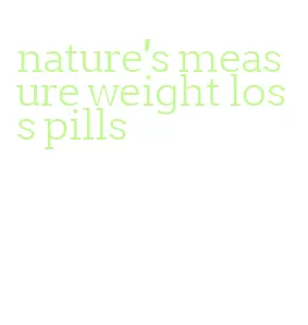 nature's measure weight loss pills