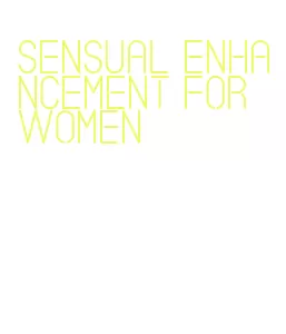 sensual enhancement for women