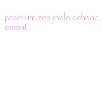 premium zen male enhancement