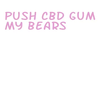 push cbd gummy bears