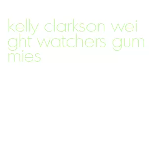 kelly clarkson weight watchers gummies