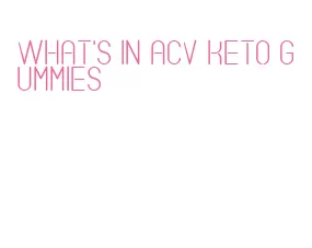 what's in acv keto gummies