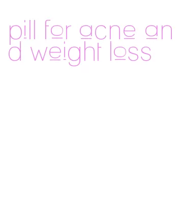 pill for acne and weight loss